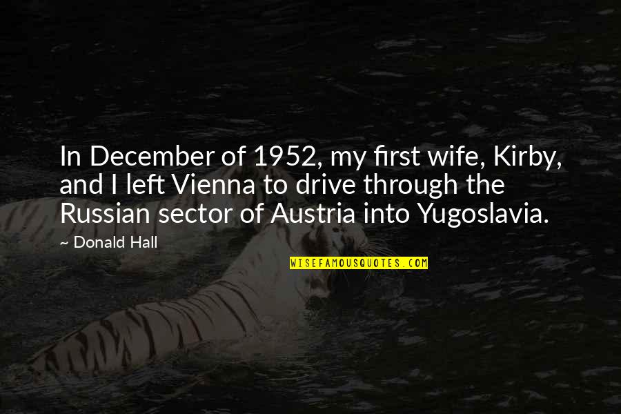 M Z Austria Quotes By Donald Hall: In December of 1952, my first wife, Kirby,