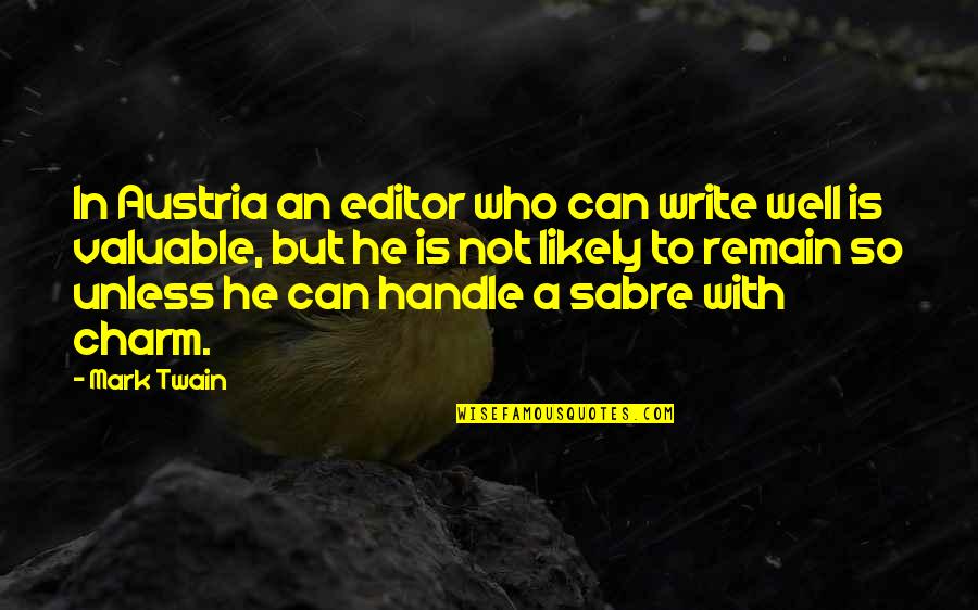 M Z Austria Quotes By Mark Twain: In Austria an editor who can write well