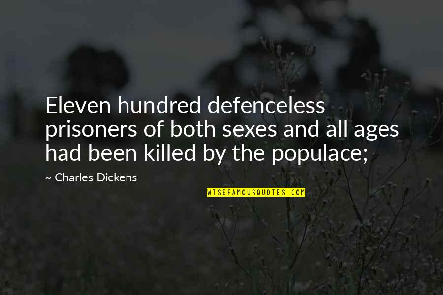 M16's Quotes By Charles Dickens: Eleven hundred defenceless prisoners of both sexes and