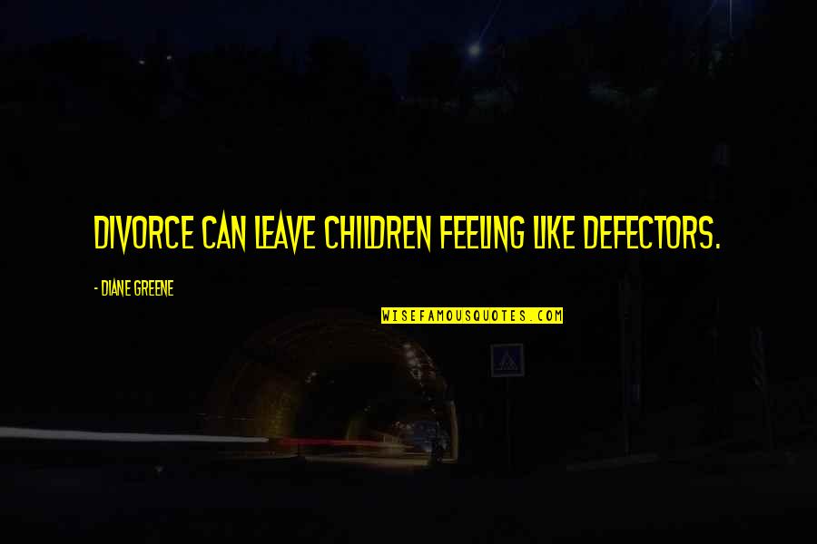 Ma In The Grapes Of Wrath Quotes By Diane Greene: Divorce can leave children feeling like defectors.