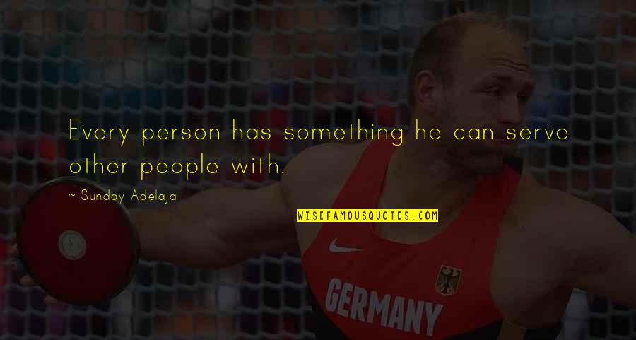 Maailmaaeg Quotes By Sunday Adelaja: Every person has something he can serve other