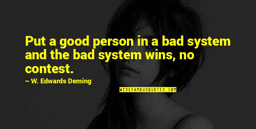 Maajida Quotes By W. Edwards Deming: Put a good person in a bad system