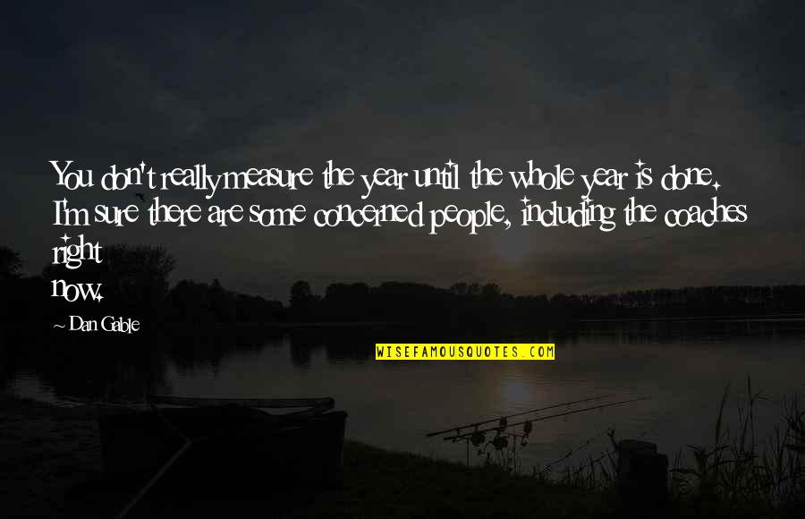 Mabait Na Kaibigan Quotes By Dan Gable: You don't really measure the year until the