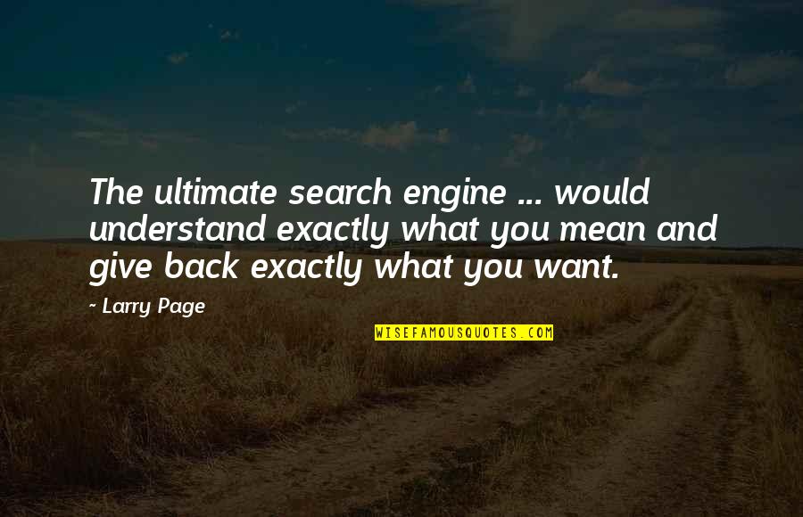 Mac Collins Quotes By Larry Page: The ultimate search engine ... would understand exactly