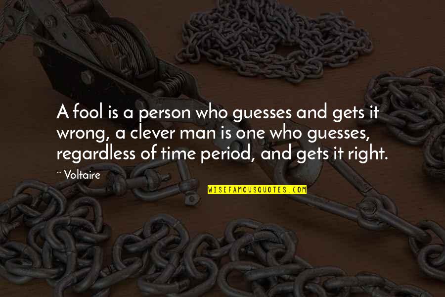 Mac4 0 Quotes By Voltaire: A fool is a person who guesses and