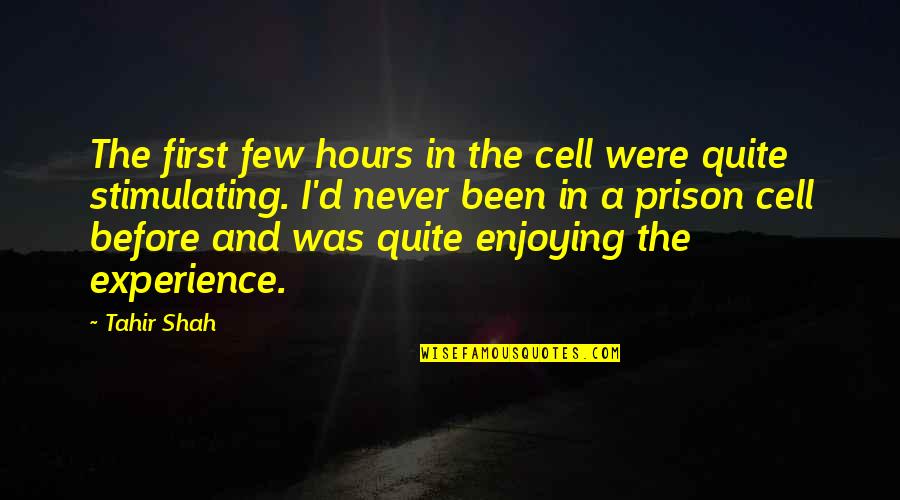 Macachiavellian Quotes By Tahir Shah: The first few hours in the cell were