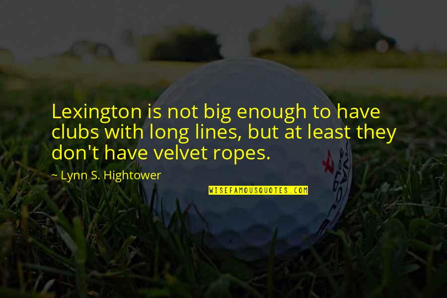 Macbeth Wanting To Become King Quotes By Lynn S. Hightower: Lexington is not big enough to have clubs