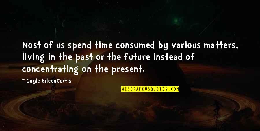 Macbeth Young Siward Quotes By Gayle EileenCurtis: Most of us spend time consumed by various