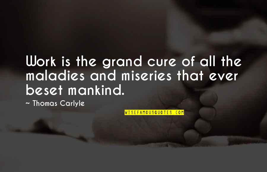 Machiavelli Fortune Quotes By Thomas Carlyle: Work is the grand cure of all the