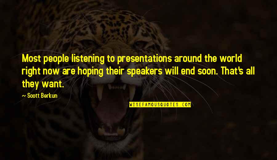 Machiavellianism Quotes By Scott Berkun: Most people listening to presentations around the world