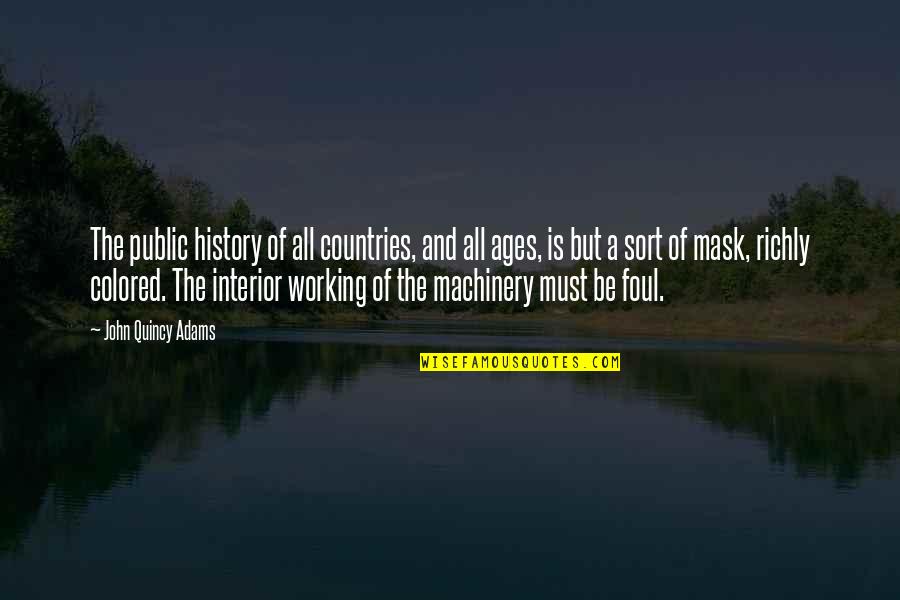 Machinery Quotes By John Quincy Adams: The public history of all countries, and all