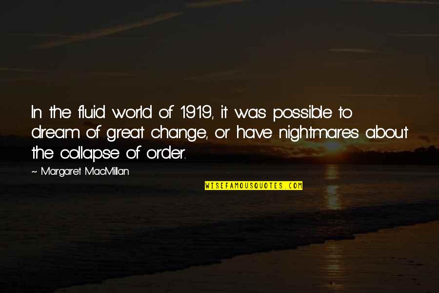 Macmillan's Quotes By Margaret MacMillan: In the fluid world of 1919, it was