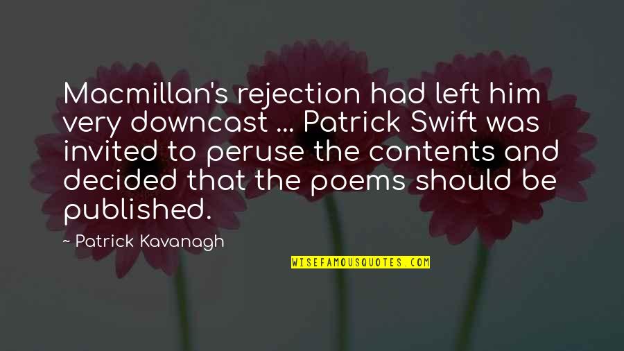 Macmillan's Quotes By Patrick Kavanagh: Macmillan's rejection had left him very downcast ...