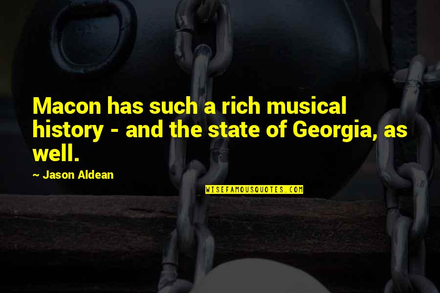 Macon Quotes By Jason Aldean: Macon has such a rich musical history -