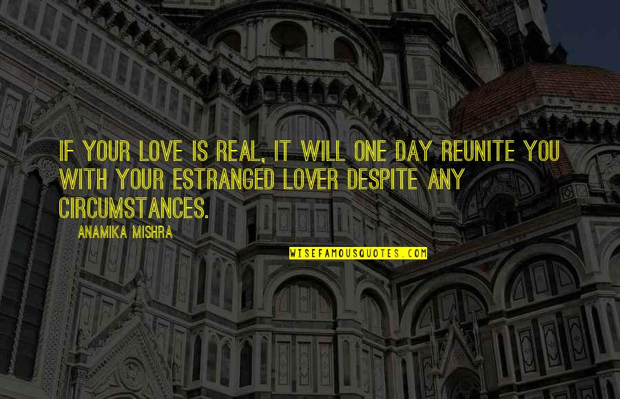 Macquitty Lord Quotes By Anamika Mishra: If your love is real, it will one