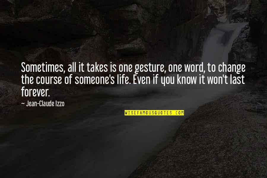 Macskimming Outdoor Quotes By Jean-Claude Izzo: Sometimes, all it takes is one gesture, one