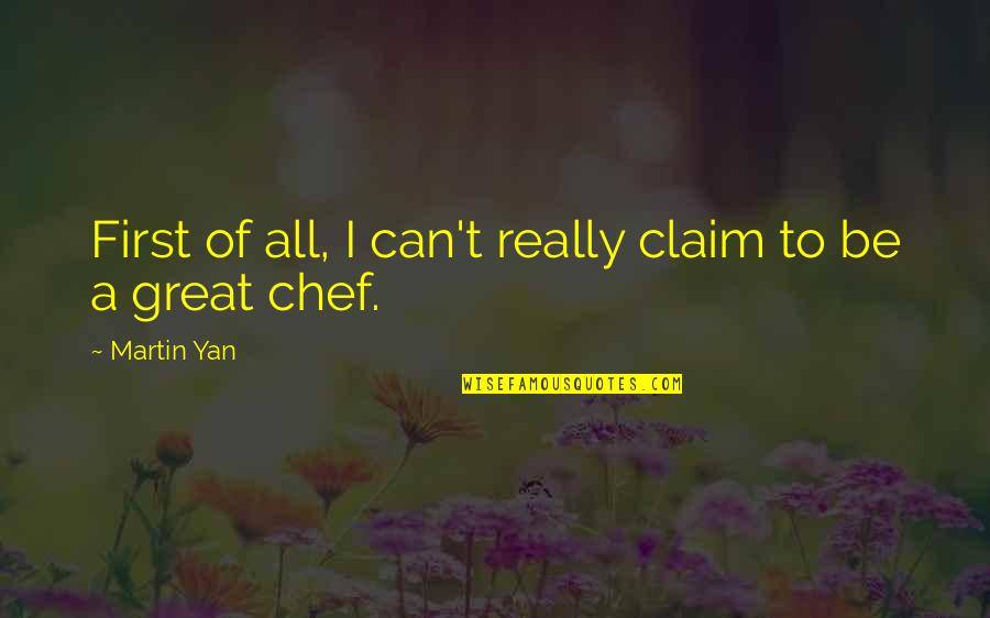 Macskimming Outdoor Quotes By Martin Yan: First of all, I can't really claim to