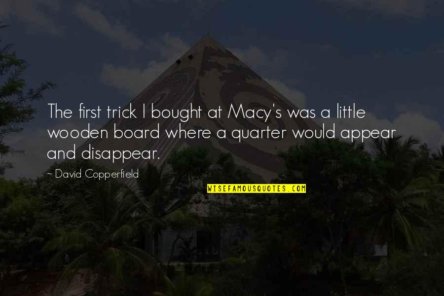 Macy's Quotes By David Copperfield: The first trick I bought at Macy's was