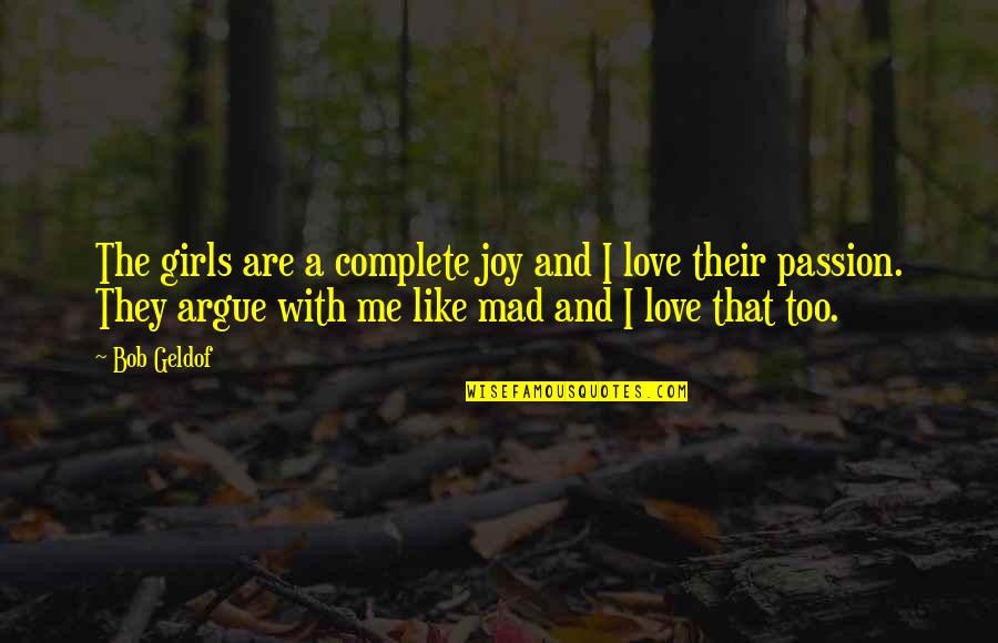 Mad Over You Quotes By Bob Geldof: The girls are a complete joy and I