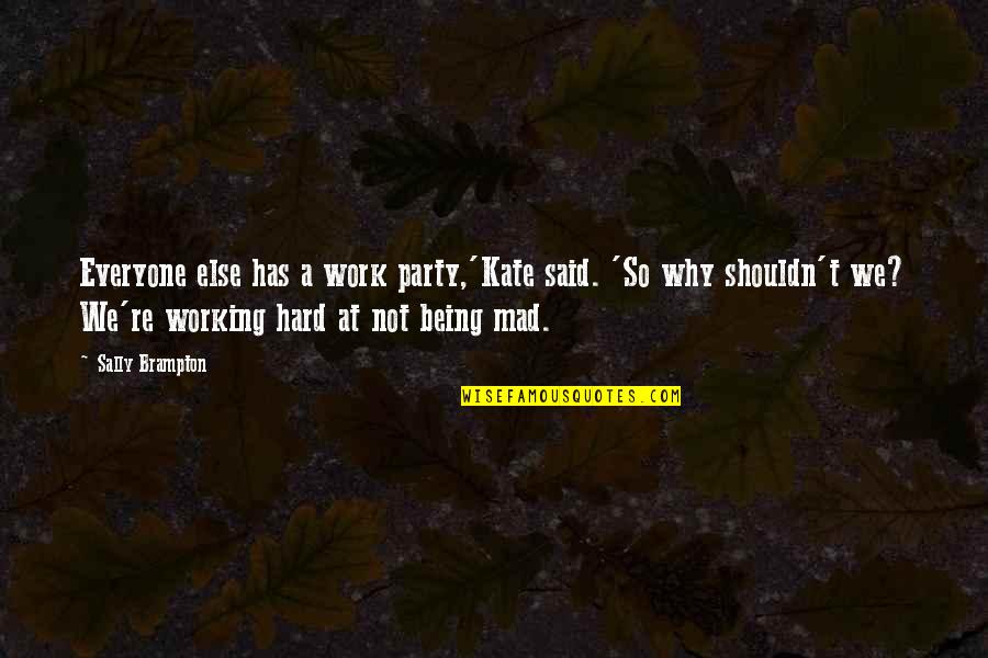 Mad Over You Quotes By Sally Brampton: Everyone else has a work party,'Kate said. 'So