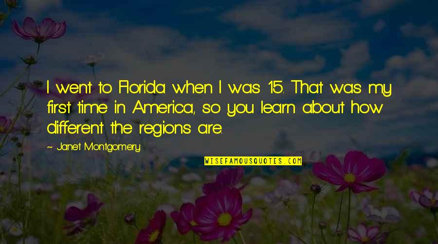 Madahar Trasa Quotes By Janet Montgomery: I went to Florida when I was 15.