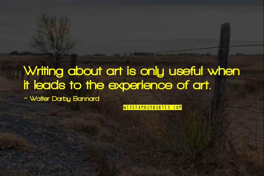 Madar Quotes By Walter Darby Bannard: Writing about art is only useful when it