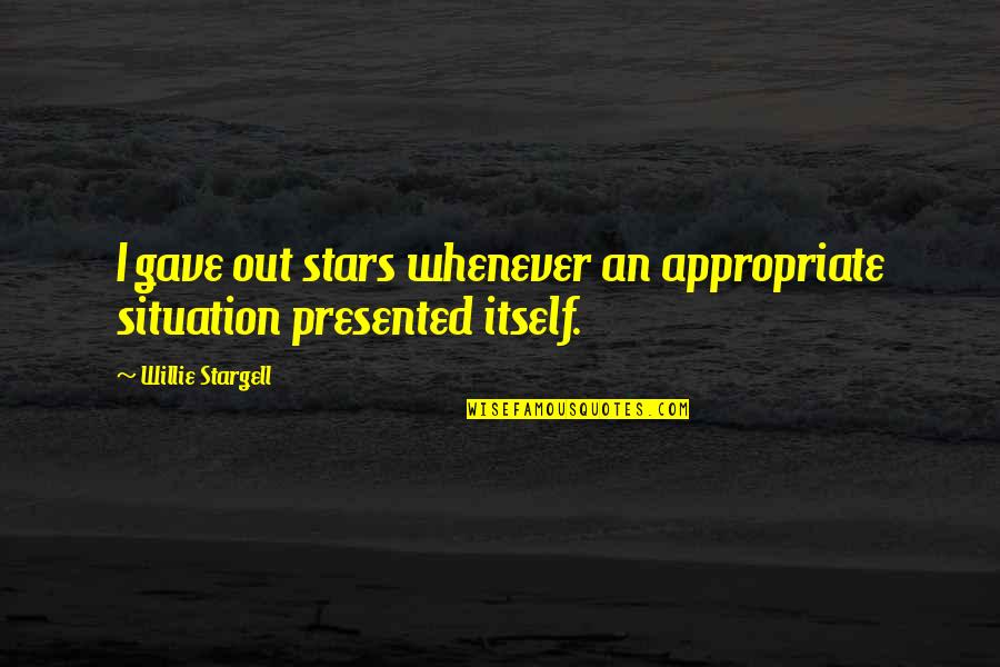 Maddrey Score Quotes By Willie Stargell: I gave out stars whenever an appropriate situation