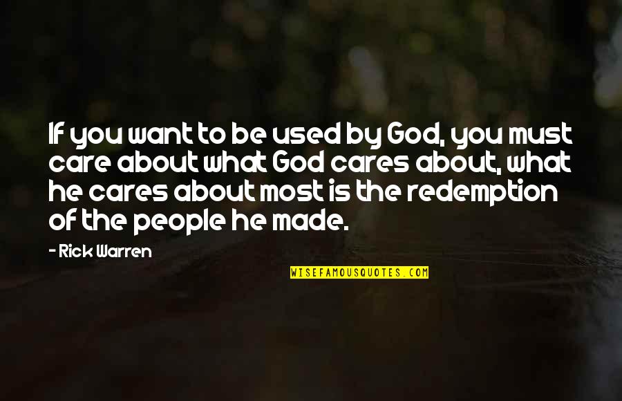 Made By God Quotes By Rick Warren: If you want to be used by God,