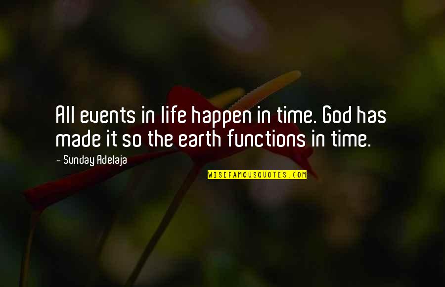 Made Events Quotes By Sunday Adelaja: All events in life happen in time. God