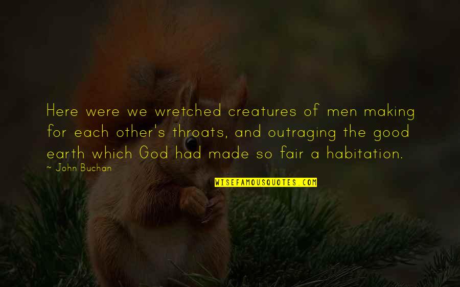 Made For Each Other Quotes By John Buchan: Here were we wretched creatures of men making