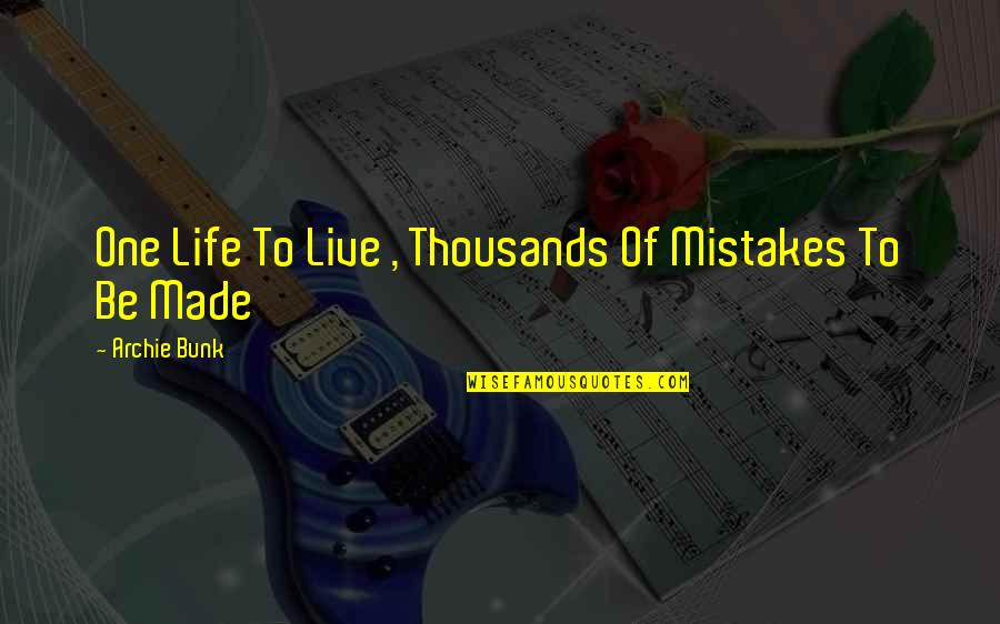 Made So Many Mistakes Quotes By Archie Bunk: One Life To Live , Thousands Of Mistakes