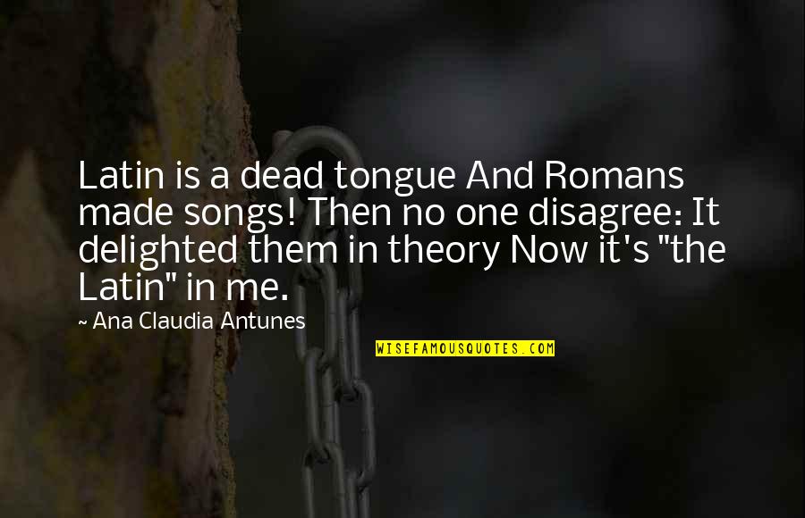 Made Up Language Quotes By Ana Claudia Antunes: Latin is a dead tongue And Romans made