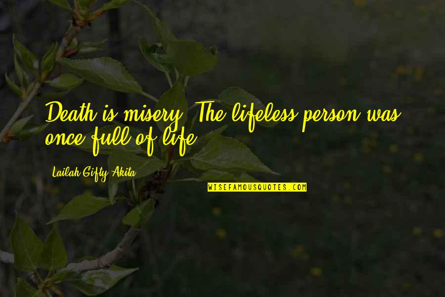 Madford Quotes By Lailah Gifty Akita: Death is misery! The lifeless person was once