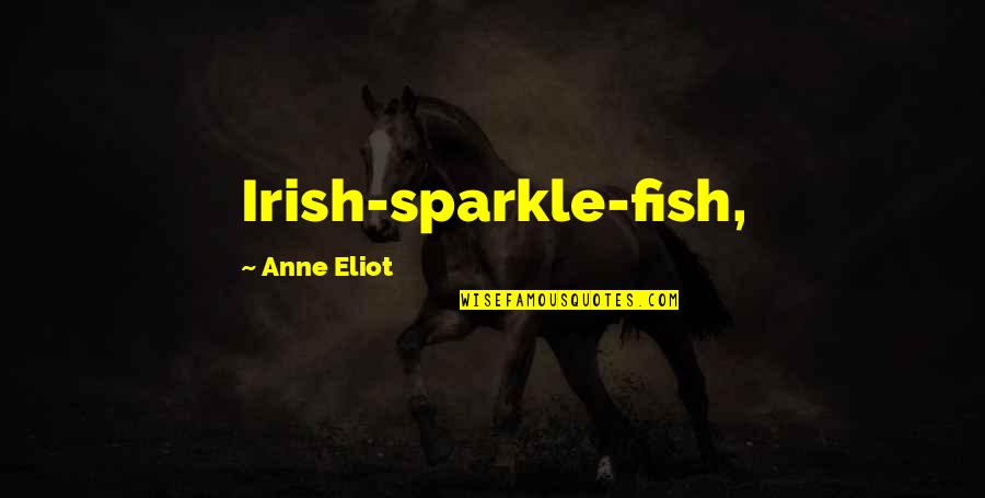 Madhab New Sambalpuri Quotes By Anne Eliot: Irish-sparkle-fish,