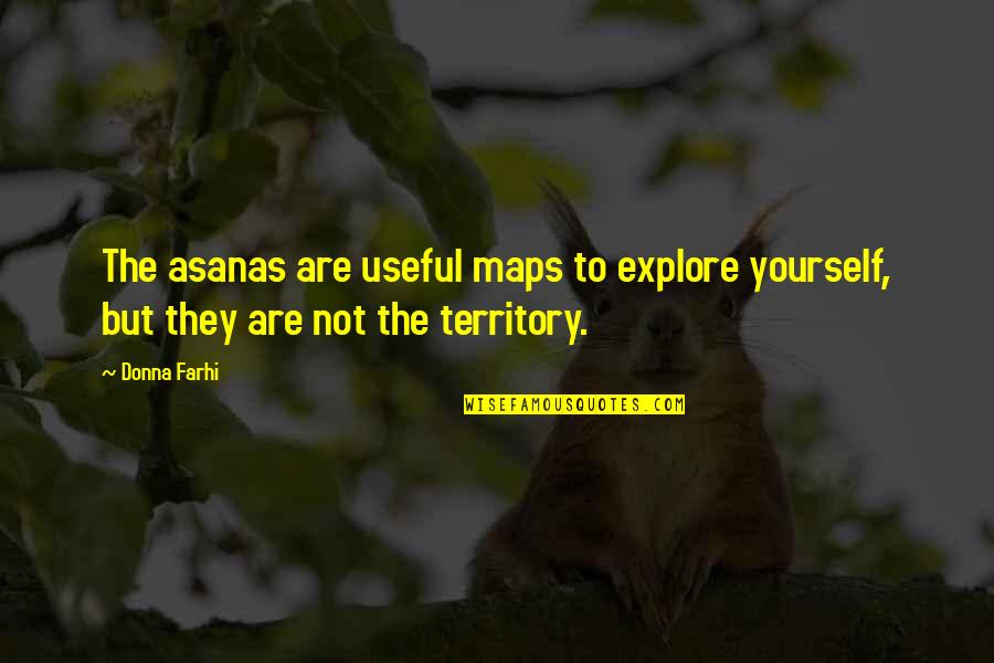 Madhab New Sambalpuri Quotes By Donna Farhi: The asanas are useful maps to explore yourself,