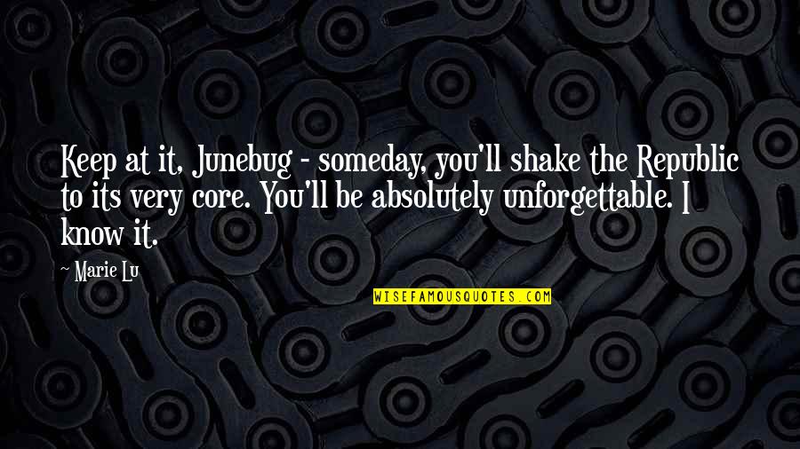 Madman's Daughter Quotes By Marie Lu: Keep at it, Junebug - someday, you'll shake