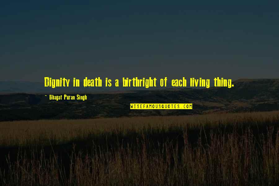 Madness In The Fall Of The House Of Usher Quotes By Bhagat Puran Singh: Dignity in death is a birthright of each