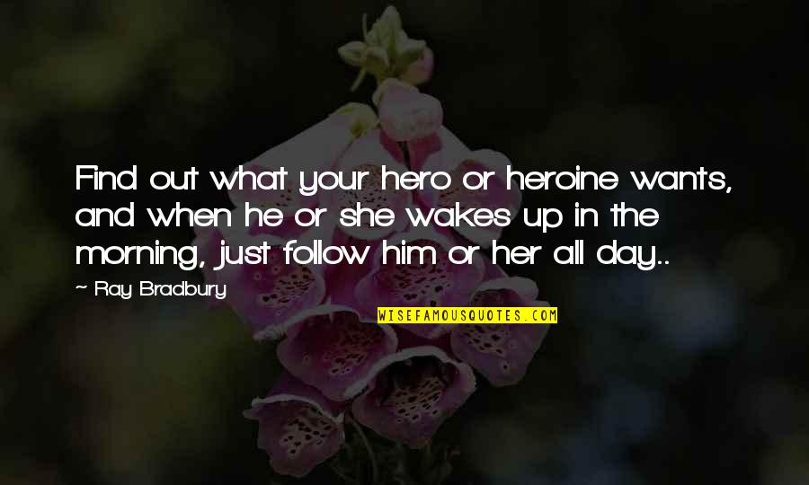 Madysons Marshmallows Quotes By Ray Bradbury: Find out what your hero or heroine wants,