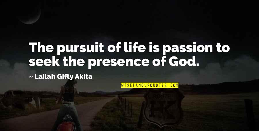 Mae Braddock Quotes By Lailah Gifty Akita: The pursuit of life is passion to seek