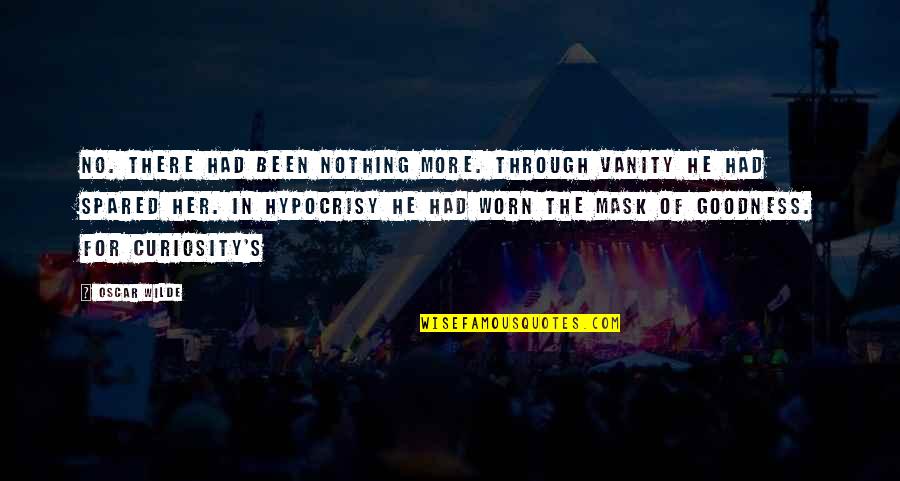 Mae Chee Kaew Quotes By Oscar Wilde: No. There had been nothing more. Through vanity