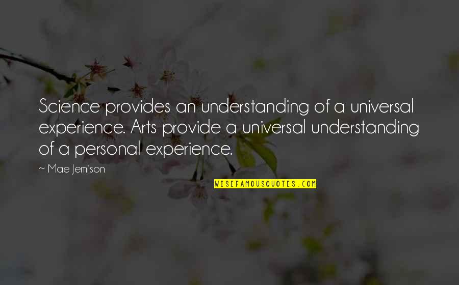 Mae Jemison Quotes By Mae Jemison: Science provides an understanding of a universal experience.