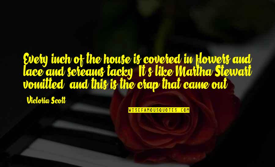 Maffia Sorozatok Quotes By Victoria Scott: Every inch of the house is covered in