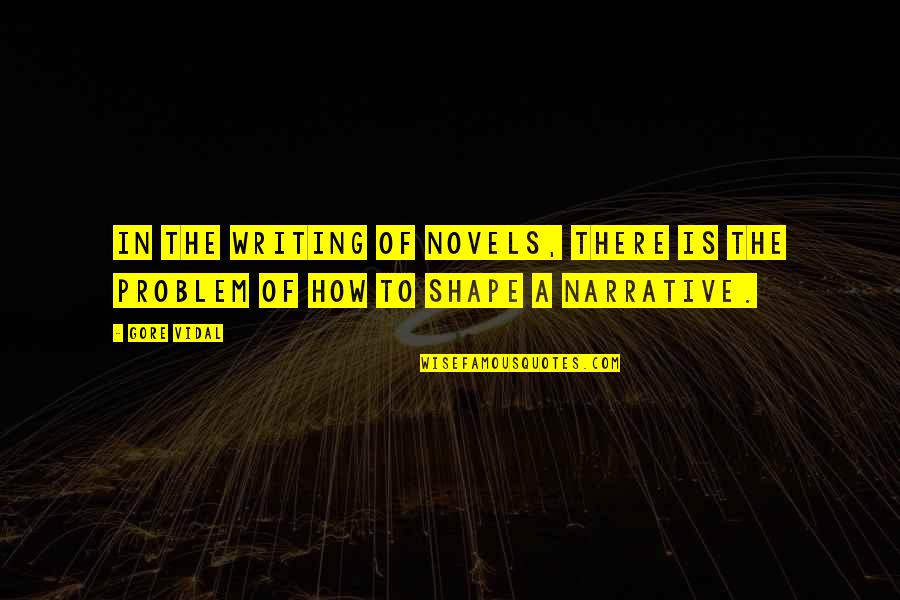 Magibot Quotes By Gore Vidal: In the writing of novels, there is the