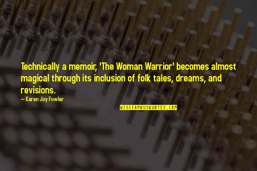 Magical Woman Quotes By Karen Joy Fowler: Technically a memoir, 'The Woman Warrior' becomes almost