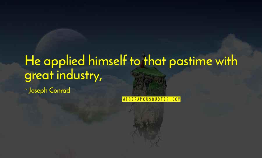 Magiera Script Quotes By Joseph Conrad: He applied himself to that pastime with great