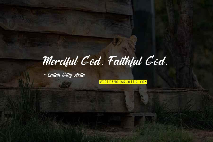 Magnates Smart Quotes By Lailah Gifty Akita: Merciful God. Faithful God.