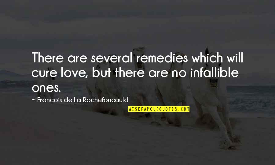 Magnetisme Des Quotes By Francois De La Rochefoucauld: There are several remedies which will cure love,