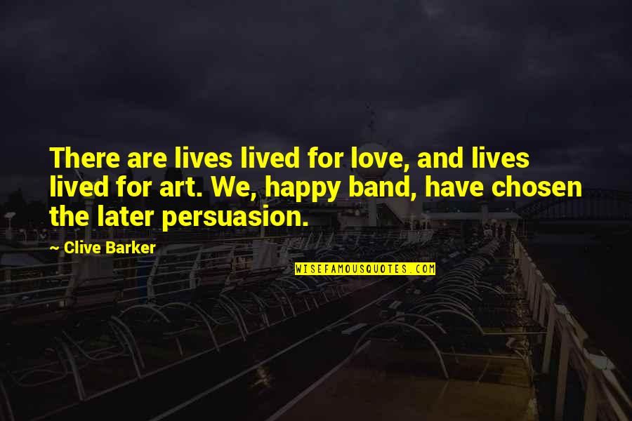 Magnetite Quotes By Clive Barker: There are lives lived for love, and lives