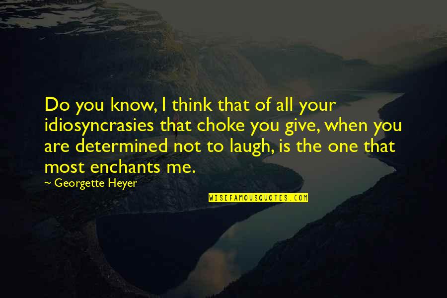 Magnetite Quotes By Georgette Heyer: Do you know, I think that of all