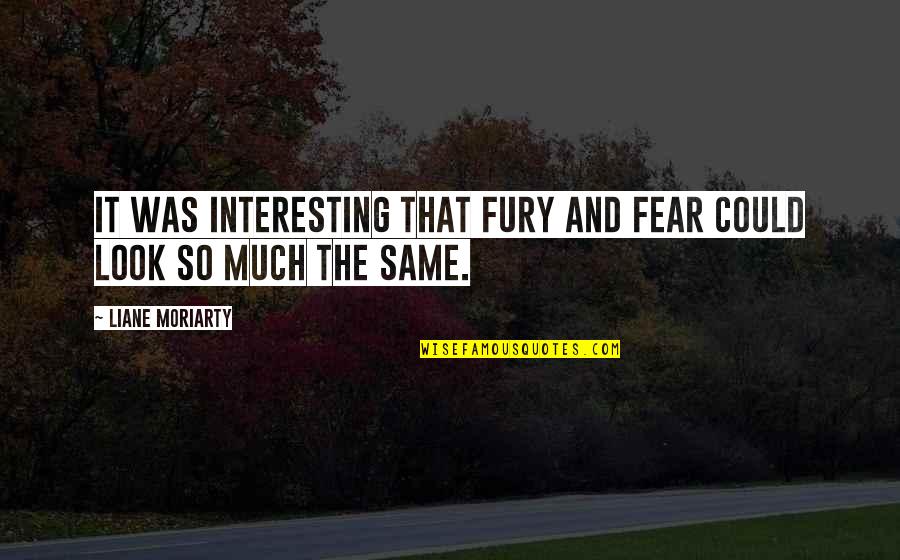 Magpinsan Quotes By Liane Moriarty: It was interesting that fury and fear could